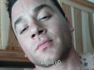 BigjuicyD