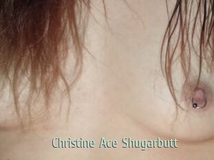 Christine_Ace_Shugarbutt