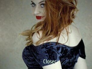 Closer