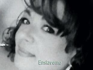 Enslaveme