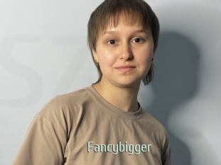 Fancybigger