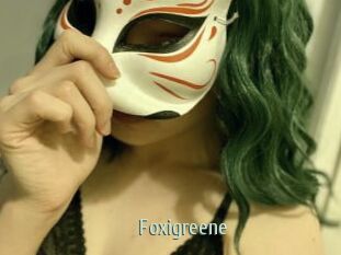 Foxigreene