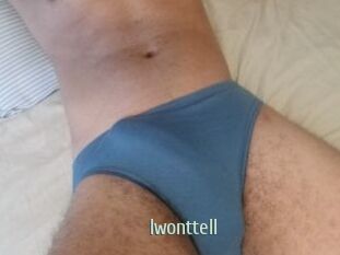 Iwonttell