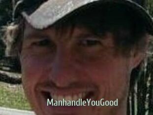 ManhandleYouGood