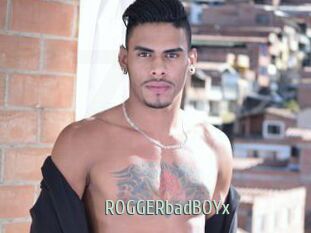 ROGGERbadBOYx