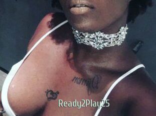 Ready2Play25