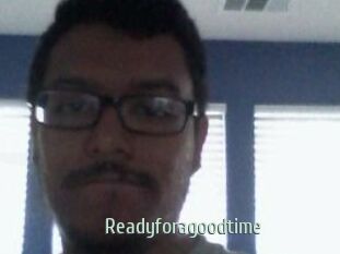 Readyforagoodtime
