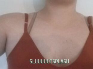 SLUUUUUTSPLASH_