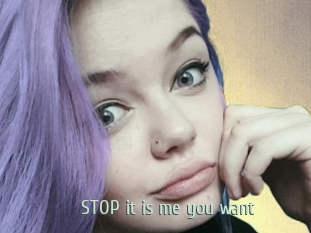 STOP_it_is_me_you_want