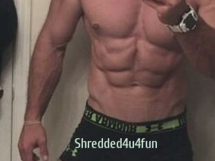 Shredded4u4fun