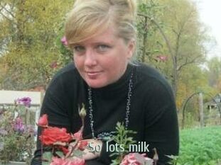 So_lots_milk