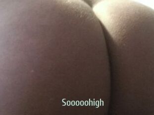 Sooooohigh