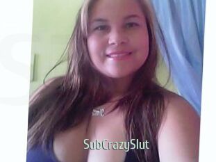 SubCrazySlut