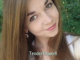 TenderFlowerX
