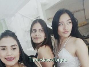 Threeslavesforyou