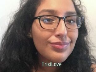 TrixiLove