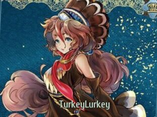 TurkeyLurkey