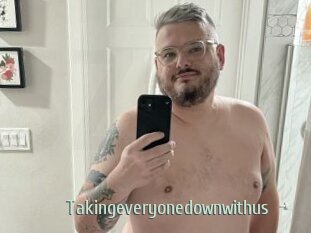 Takingeveryonedownwithus