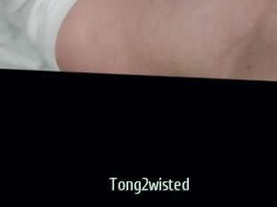 Tong2wisted