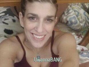 UwannaBANG