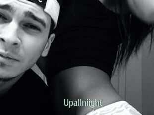 Upallniight
