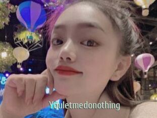 Youletmedonothing