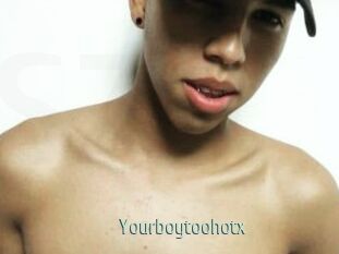 Yourboytoohotx